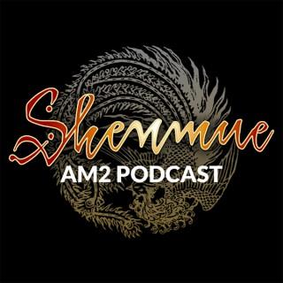 Shenmue AM2 Podcast