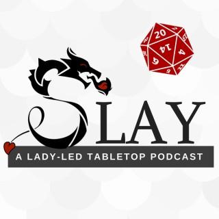 Slay: A Lady-Led Table Top Podcast