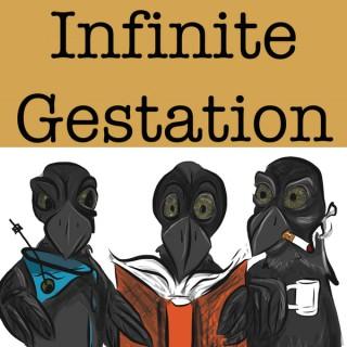 Infinite Gestation