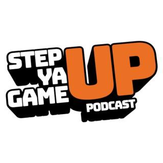 Step Ya Game Up Podcast