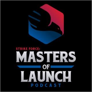 Strike Force : Masters of Launch Podcast