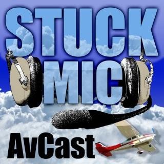 Stuck Mic AvCast – An Aviation Podcast About Learning to Fly, Living to Fly, & Loving to Fly