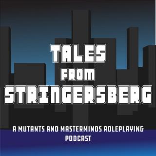 Tales from Stringersberg- A Mutants and Masterminds Roleplaying Podcast