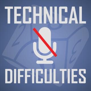 Technical Difficulties Gaming Podcast