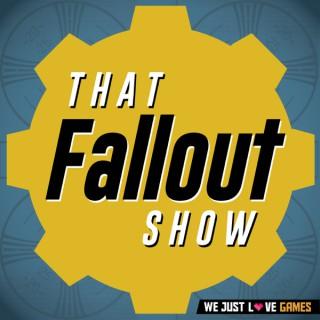 That Fallout Show