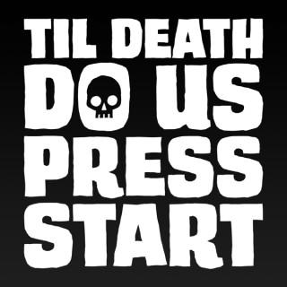 Til Death Do Us Press Start