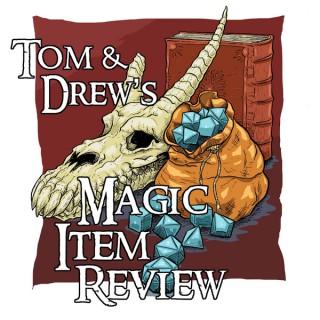 Tom & Drew's Magic Item Review
