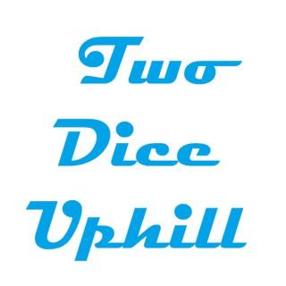 Two Dice Uphill