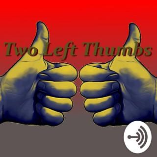 Two Left Thumbs - A console gaming Podcast