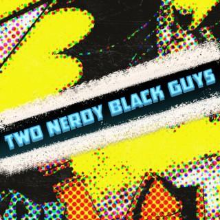Two Nerdy Black Guys
