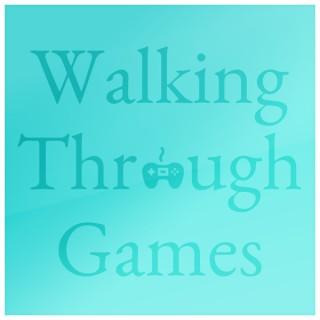 Walking Through Games