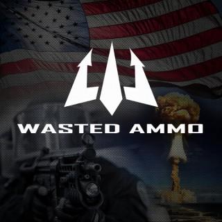 Wasted Ammo Podcast: Guns | Gear | Reviews | Training | Preparedness