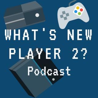 What's New Player 2? Podcast