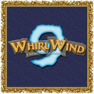 WhirlWind: A Hearthstone Podcast