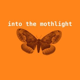 Into the Mothlight Podcast