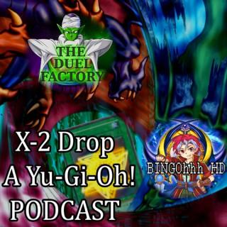 X-2 Drop: A Yu-Gi-Oh! Discussion PODCAST