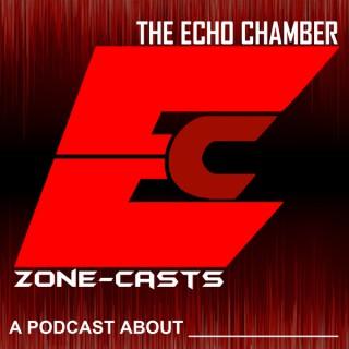 Zone-casts: The Echo Chamber