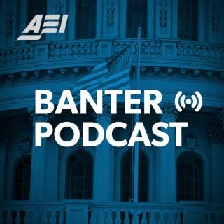 Banter: An AEI Podcast