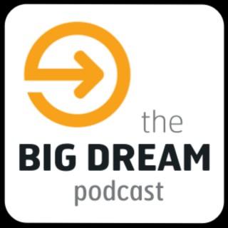 Big Dream Podcast