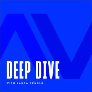 Deep Dive with Laura Arnold