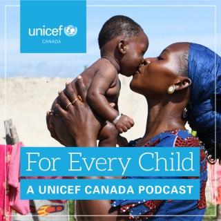 For Every Child: A UNICEF Canada podcast