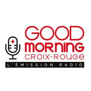 Good Morning Croix-Rouge, l'émission radio