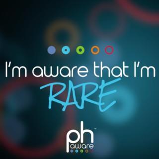 I'm Aware That I'm Rare: the phaware® podcast