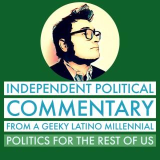 Independent Political Commentary From a Geeky Latino Millennial
