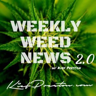 Weekly Weed News 2.0 w/Kief Preston