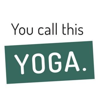 You Call This Yoga