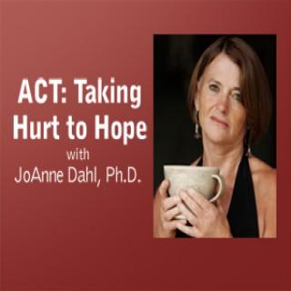 ACT: Taking Hurt to Hope – JoAnne Dahl