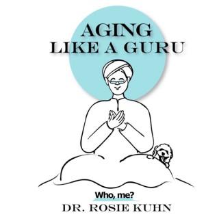 Aging Like a Guru - Who Me?
