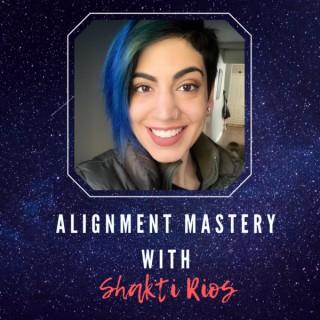 Alignment Mastery with Shakti Rios