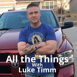 All the Things with Luke Timm
