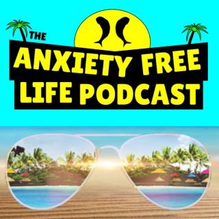 Anxiety Free Life Podcast - Create Your Anxiety Free Life