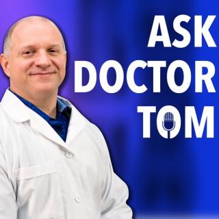 Ask Doctor Tom