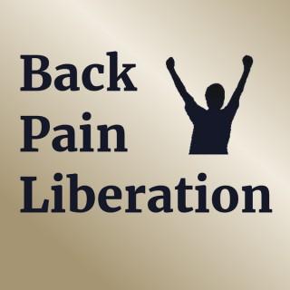 Back Pain Liberation Podcast Self Help for Bad Backs