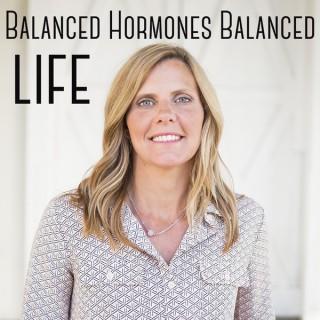 Balanced Hormones! Balanced Life!