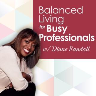 Balanced Living For Busy Professionals Podcast