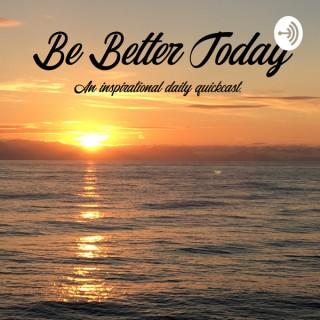 Be Better Today