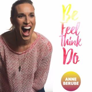 Be Feel Think Do | The Podcast