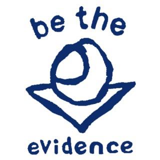 Be the Evidence