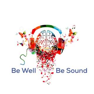Be Well : Be Sound