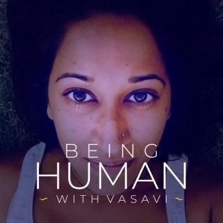 Being Human with Vasavi