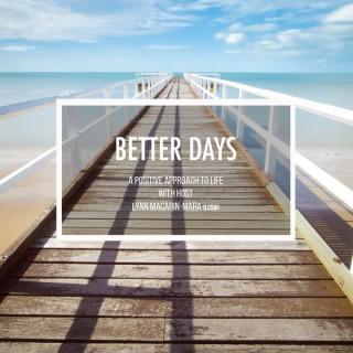 Better Days: A Positive Approach to Life