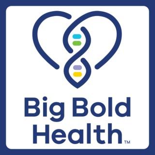 Big Bold Health Podcast