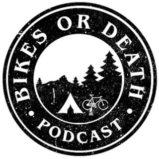 Bikes or Death Podcast