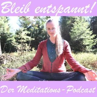 Bleib entspannt! Der Meditations-Podcast