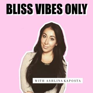 BLISS VIBES ONLY