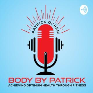 BodyByPatrick Podcast By Patrick Ocheni